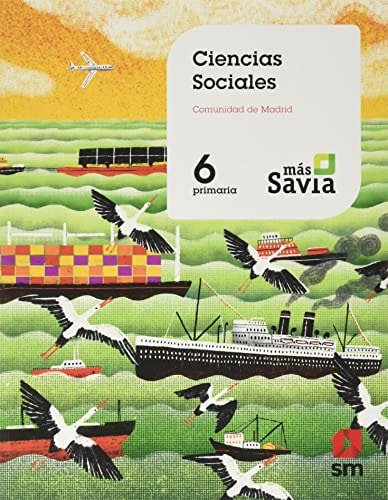 Ciencias sociales. 6 Primaria. Mas Savia. Madrid – EDICIONES SM