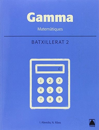 Gamma. Matemàtiques 2. Batxillerat. - Teide