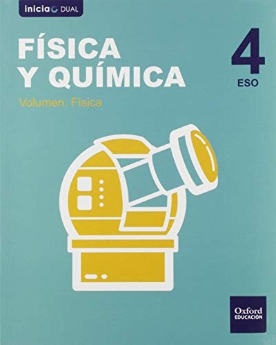 Inicia Física y Química 4.º ESO. Libro del alumno. Volumen 2: Física (Inicia Dual) (Spanish Edition) – Oxford University Press España, S.A.