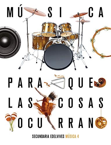 Proyecto: Para que las cosas ocurran - Música 4 (Spanish Edition) – Editorial Luis Vives (Edelvives)