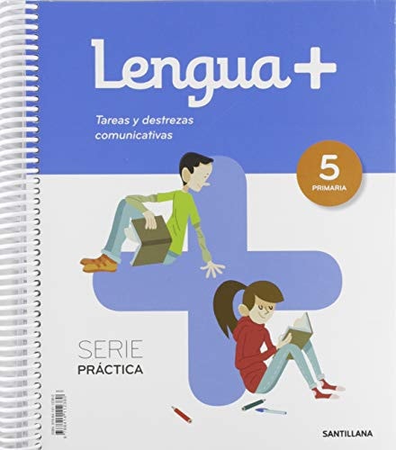 LENGUA+ SERIE PRACTICA TAREAS Y DESTREZAS COMUNICATIVAS 5 PRIMARIA – Santillana Educación, S.L.