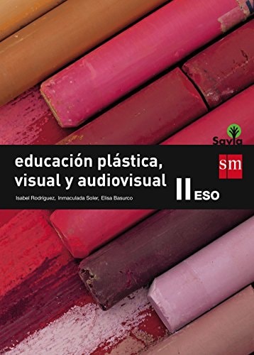 Educación plástica, visual y audiovisual II. ESO. Savia – EDICIONES SM