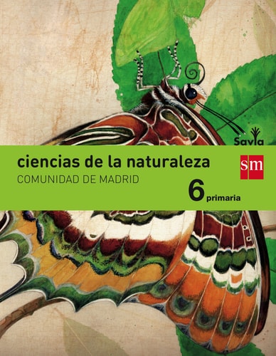 Ciencias de la naturaleza. 6 Primaria. Savia. Madrid – EDICIONES SM
