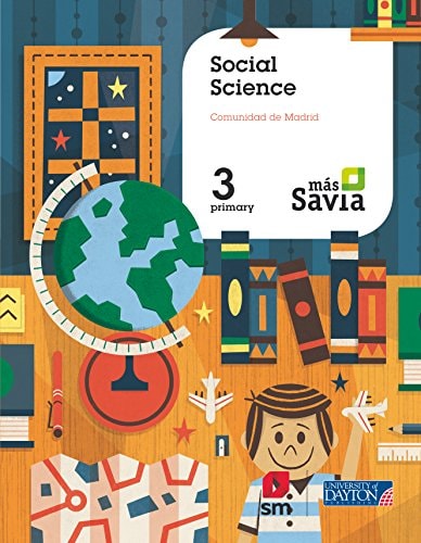 Social science. 3 Primary. Más Savia. Pupil's Book. Madrid – U.D. Publishing S.A. de C.V.