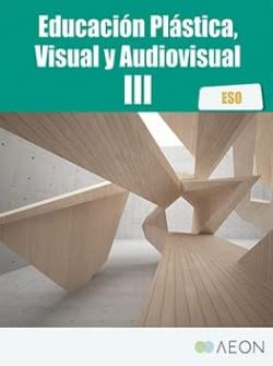 Educación Plástica, Visual y Audiovisual III ESO – Aeon Libros SL