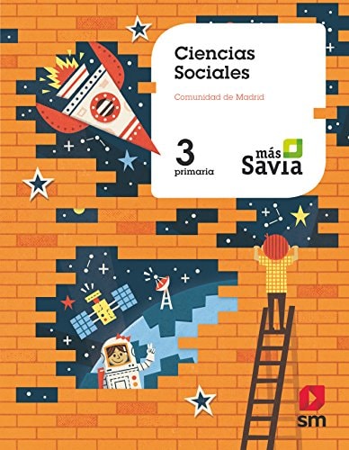 Ciencias sociales. 3 Primaria. Más Savia. Madrid – EDICIONES SM