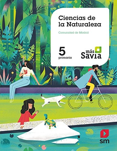 Ciencias de la naturaleza. 5 Primaria. Más Savia. Madrid – EDICIONES SM