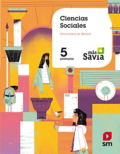 Ciencias sociales. 5 Primaria. Más Savia. Madrid – EDICIONES SM