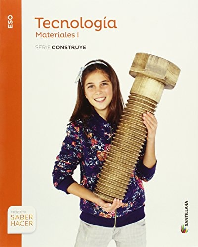 TECNOLOGIA ESO MATERIALES I SERIE CONSTRUYE SABER HACER – Santillana Educación, S.L.