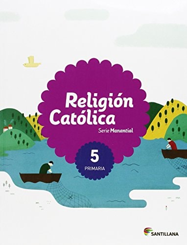 RELIGION CATOLICA SERIE MANANTIAL 5 PRIMARIA – Santillana Educación, S.L.