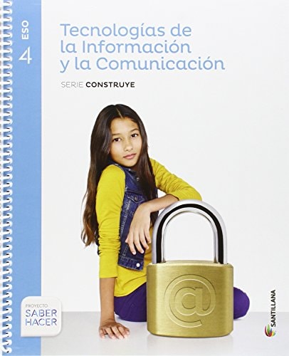 TIC SERIE CONSTRUYE 4 ESO SABER HACER – Santillana Educación, S.L.