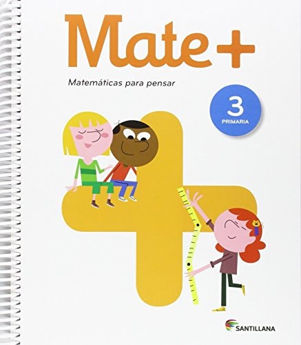 MATE+ MATEMATICAS PARA PENSAR 3 PRIMARIA – Santillana Educación, S.L.