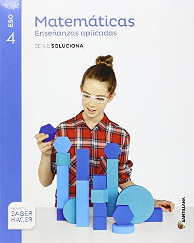 MATEMATICAS ENSEÑANZAS APLICADAS SERIE SOLUCIONA 4 ESO SABER HACER – Santillana Educación, S.L.