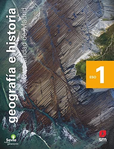 Geografía e historia. 1 ESO. Savia Nueva Generación. Madrid – EDICIONES SM