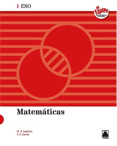 Matemáticas 1 ESO - En Equipo – Editorial Teide, S.A.