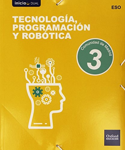 Inicia Tecnología, Programación y Robótica 3.º ESO. Libro del alumno. Madrid – Oxford University Press España, S.A.