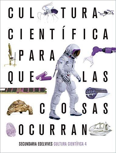 Proyecto: Para que las cosas ocurran - Cultura Científica 4 (Spanish Edition) – Editorial Luis Vives (Edelvives)