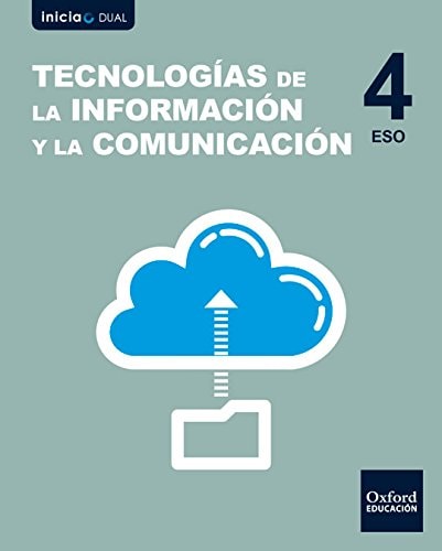 Inicia Tecnologías de la Información y la Comunicación 4.º ESO. Libro del alumno – Oxford University Press España, S.A.