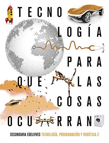 Proyecto: Para que las cosas ocurran - Tecnología, programación y robótica 2. Ed. Madrid – Editorial Luis Vives (Edelvives)