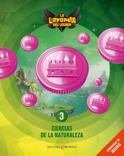 Proyecto: La leyenda del Legado. Ciencias de la Naturaleza 3. Comunidad de Madrid – Editorial Luis Vives (Edelvives)