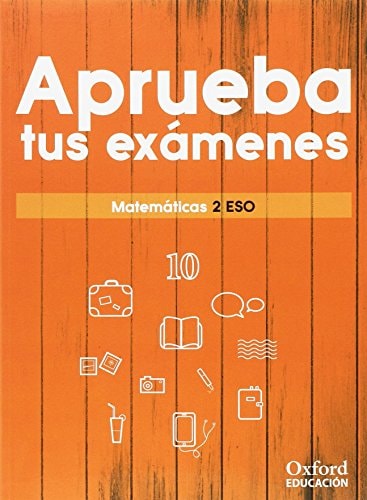 Aprueba tus exámenes Matemáticas 2.º ESO. Cuaderno del alumno – Oxford University Press España, S.A.