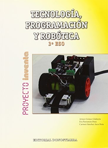 Tecnología, Programación y Robótica 3º ESO - Proyecto INVENTA – Editorial Donostiarra, S.A.