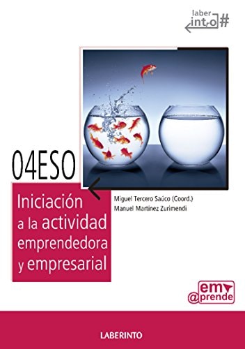 Iniciación a la actividad emprendedora y empresarial 4ºESO: Emprende – Ediciones del Laberinto S. L