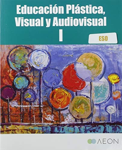 Educación Plástica, Visual y Audiovisual I ESO – Aeon Libros SL