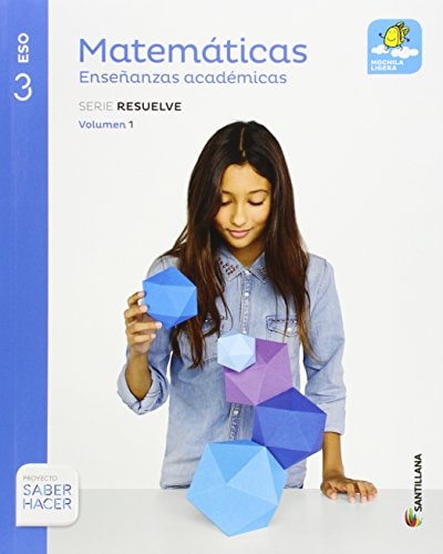 MATEMATICAS ENSEÑANZAS ACADEMICAS SERIE RESUELVE MOCHILA LIGERA 3 ESO SABER HACER – Santillana Educación, S.L.