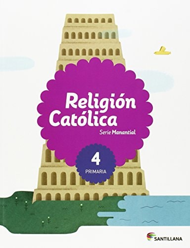 RELIGION CATOLICA SERIE MANANTIAL 4 PRIMARIA – Santillana Educación, S.L.