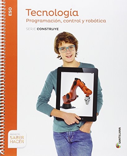 TECNOLOGIA 4 ESO PROGRAMACION CONTROL Y ROBOTICA SERIE CONSTRUYE SABER HACER – Santillana Educación, S.L.