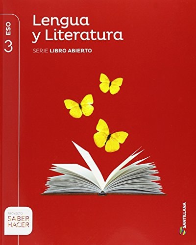 LENGUA Y LITERATURA SERIE LIBRO ABIERTO 3 ESO SABER HACER – Santillana Educación, S.L.