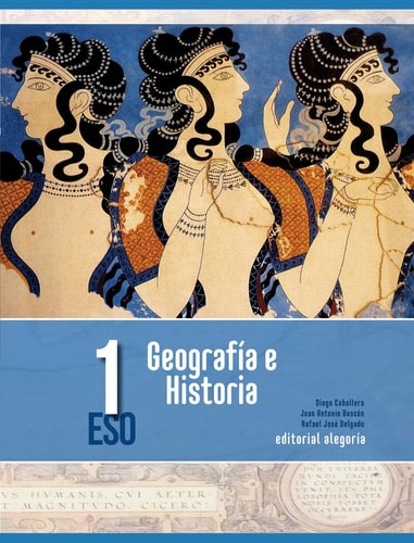 GEOGRAFÍA E HISTORIA 1º ESO – Editorial Alegoría