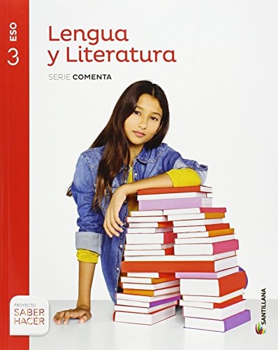 LENGUA Y LITERATURA SERIE COMENTA 3 ESO SABER HACER – Santillana Educación, S.L.