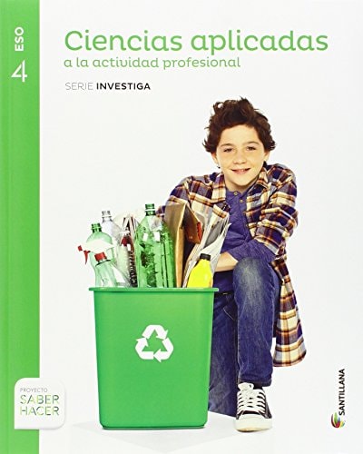CIENCIAS APLICADAS A LA ACTIVIDAD PROFESIONAL SERIE INVESTIGA 4 ESO SABER HACER – Santillana Educación, S.L.