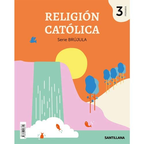 RELIGION CATOLICA SERIE BRUJULA 3 PRIMARIA (Spanish Edition) – Santillana Educación, S.L.